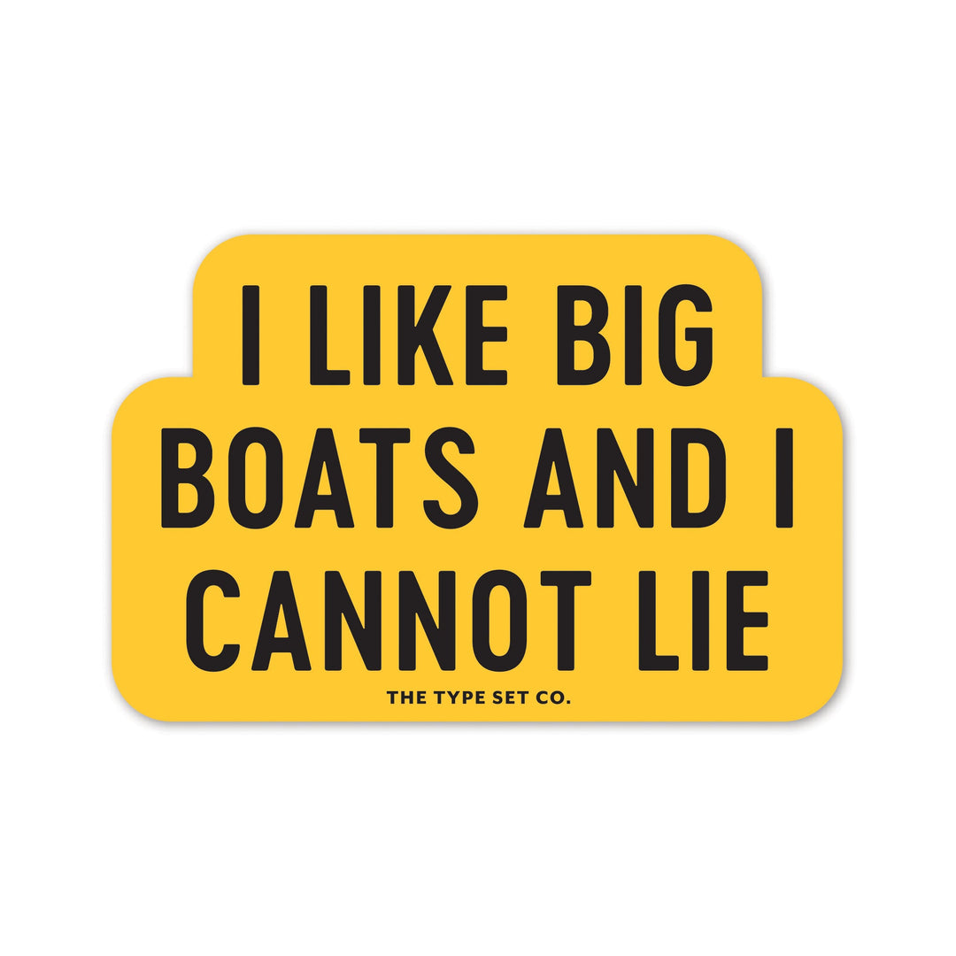 "I like big boats and I cannot lie" Sticker