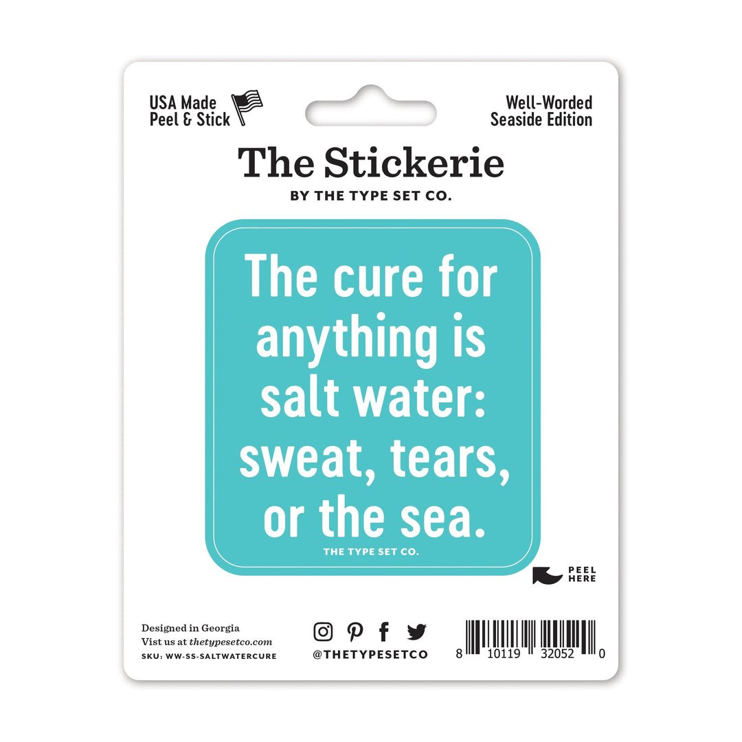 "The cure of anything is salt water" Sticker