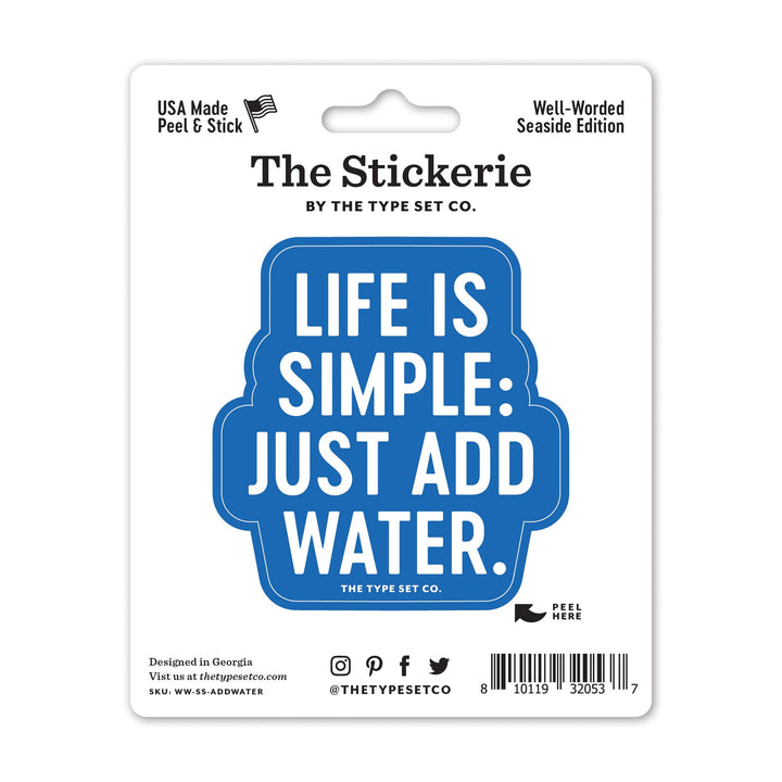 "Life is simple: just add water." Sticker