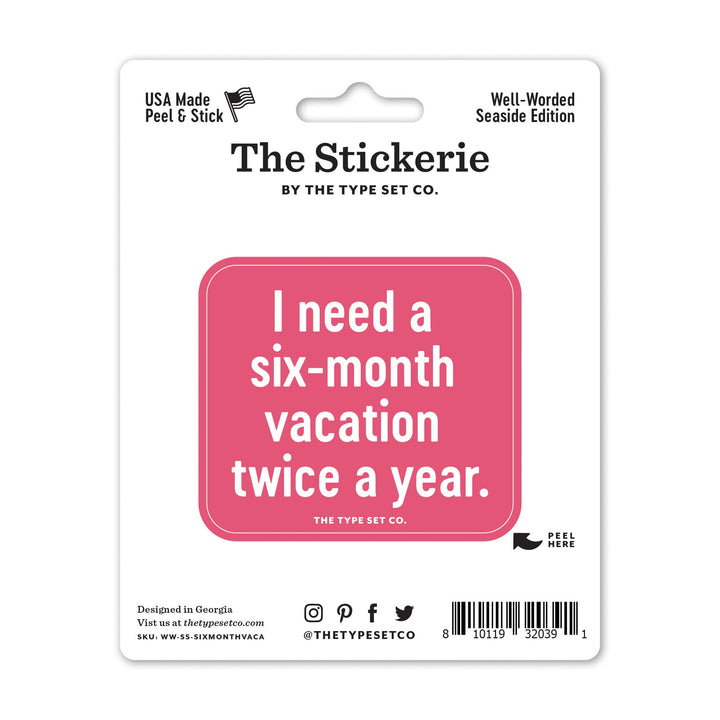 "I need a six-month vacation twice a year" Sticker