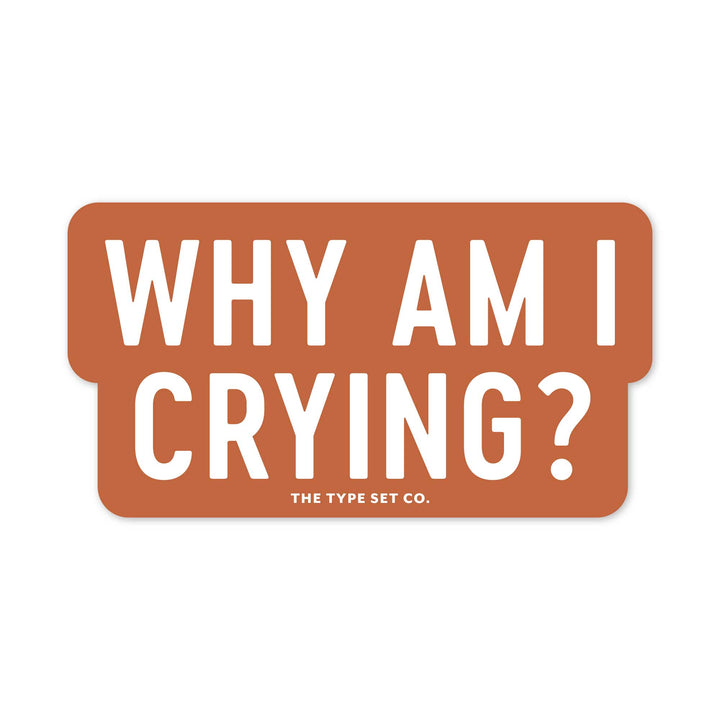 "Why am I crying?" Sticker