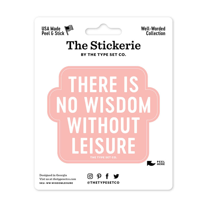 "There is no wisdom without leisure" Sticker